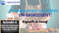 Transformer/ D&eacute;couper un ingr&eacute;dient - L'&eacute;paule de b�uf - Episode 4 /5