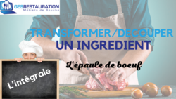 Transformer/ D&eacute;couper un ingr&eacute;dient - L'&eacute;paule de b�uf - L'int&eacute;grale